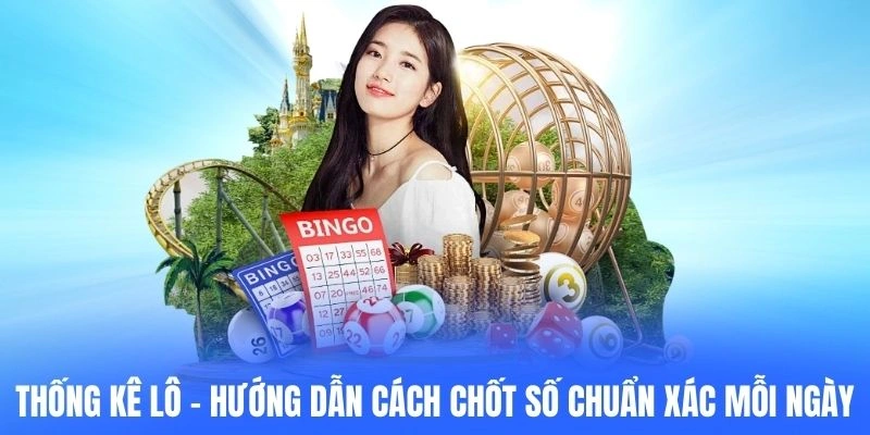 Thống Kê Lô – Hướng Dẫn Cách Chốt Số Chuẩn Xác Mỗi Ngày