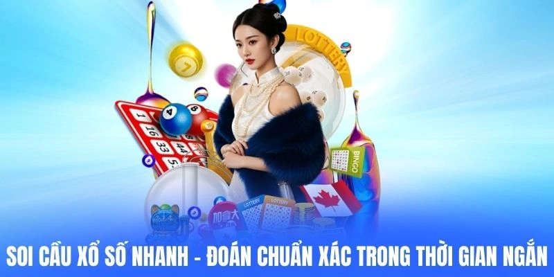 Soi Cầu Xổ Số Nhanh - Dự Đoán Chuẩn Xác Trong Thời Gian Ngắn