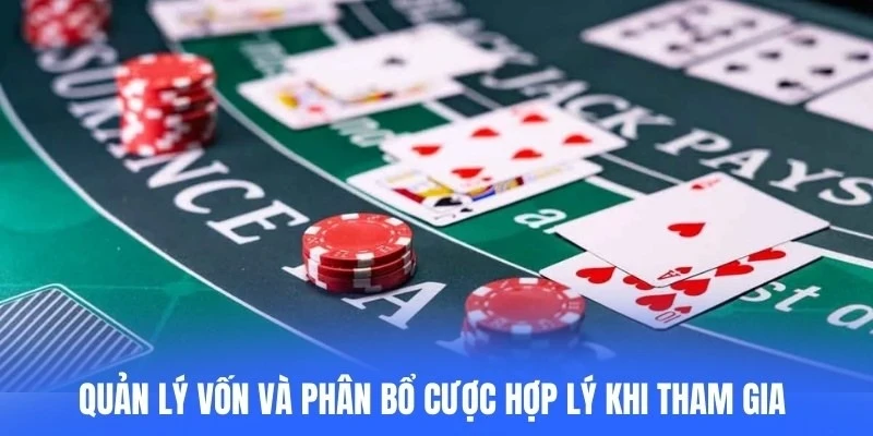 Quản lý vốn và phân bổ cược hợp lý khi tham gia blackjack