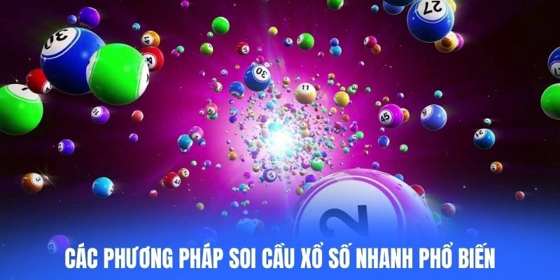 Các phương pháp soi cầu xổ số nhanh phổ biến