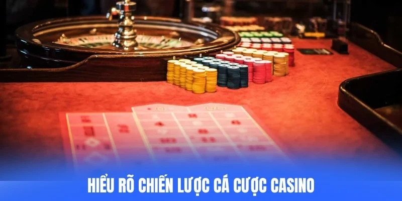 Hiểu rõ chiến lược cá cược casino giúp game thủ tiếp cận trò chơi an toàn