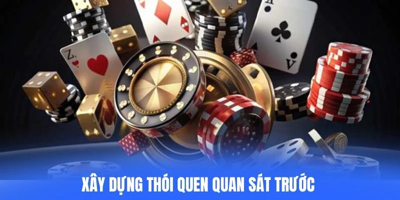 Xây dựng thói quen quan sát trước khi đưa ra quyết định