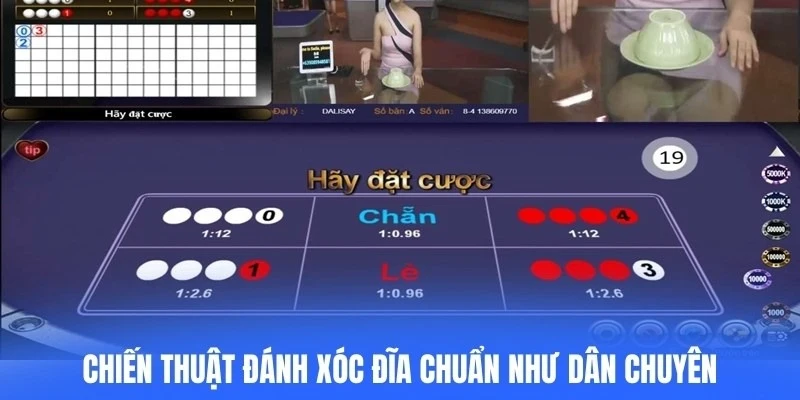 Chiến thuật đánh xóc đĩa chuẩn như dân chuyên