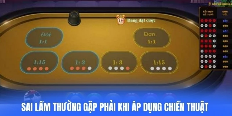 Sai lầm thường gặp phải khi áp dụng chiến thuật đánh xóc đĩa