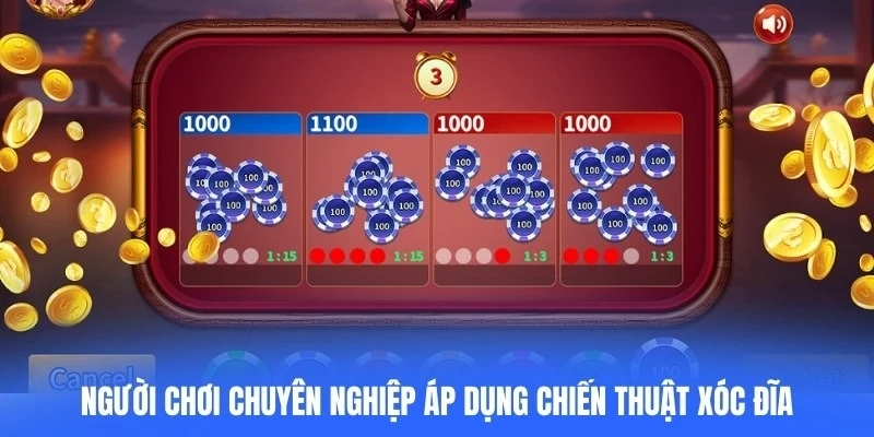 Người chơi chuyên nghiệp sẽ áp dụng chiến thuật xóc đĩa thay vì theo cảm tính