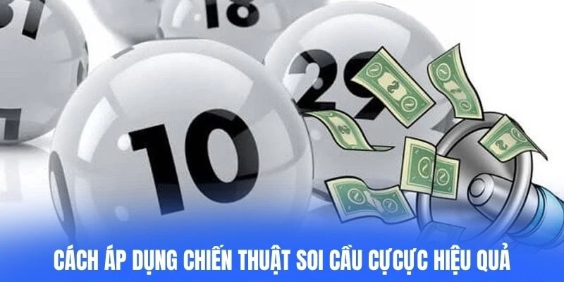 Cách áp dụng chiến thuật soi cầu cựcực hiệu quả