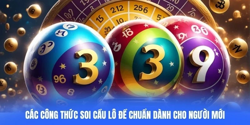 Các công thức soi cầu lô đề chuẩn dành cho người mới