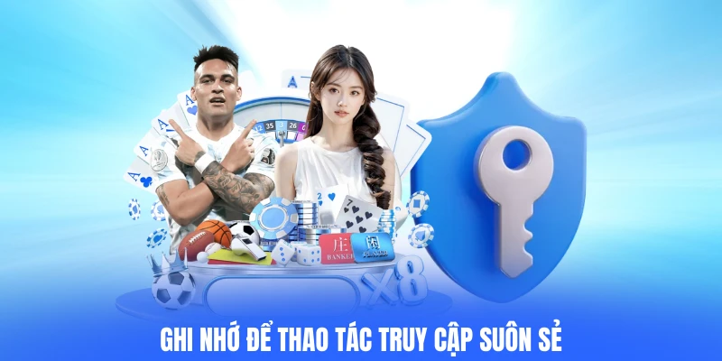 Ghi nhớ để thao tác truy cập suôn sẻ