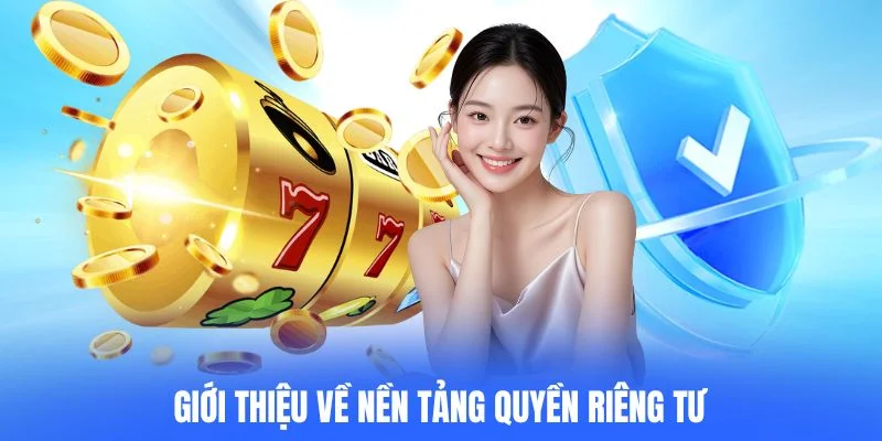 Giới thiệu về nền tảng quyền riêng tư