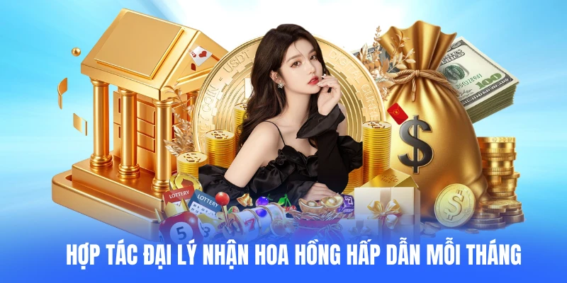 Hợp tác đại lý nhận hoa hồng hấp dẫn mỗi tháng