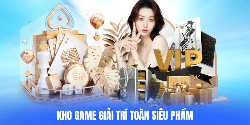 Kho game giải trí toàn siêu phẩm