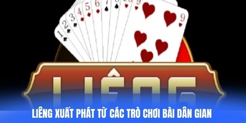 Liêng xuất phát từ các trò chơi bài dân gian truyền thống