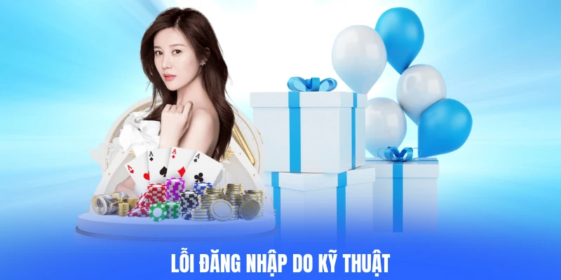 Lỗi đăng nhập do kỹ thuật