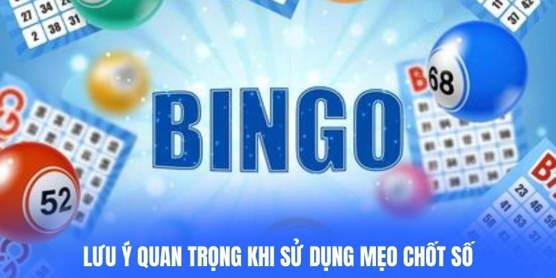 Lưu ý quan trọng khi sử dụng mẹo chốt số