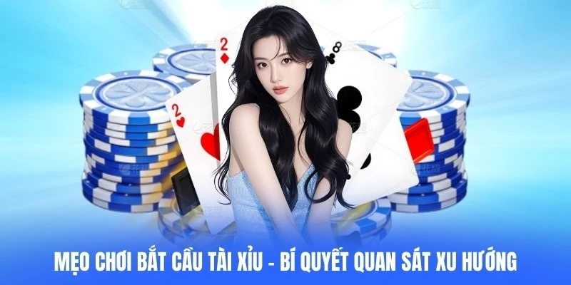 Mẹo Chơi Bắt Cầu Tài Xỉu