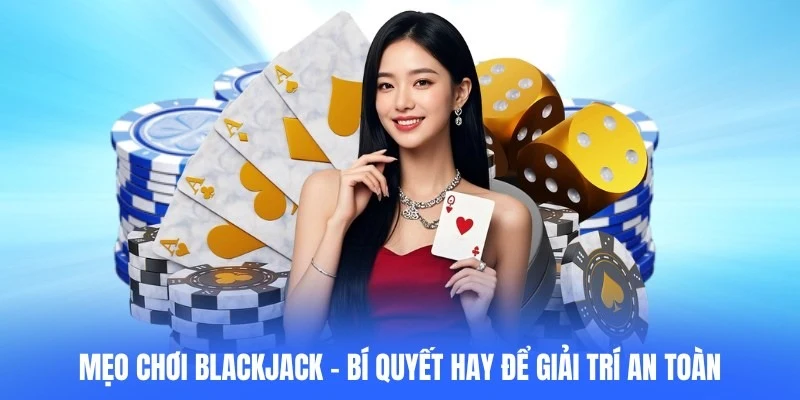Mẹo Chơi Blackjack