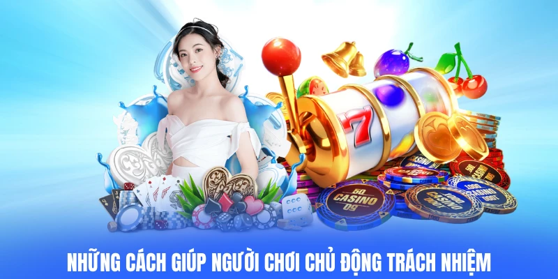 Những cách giúp người chơi chủ động trách nhiệm