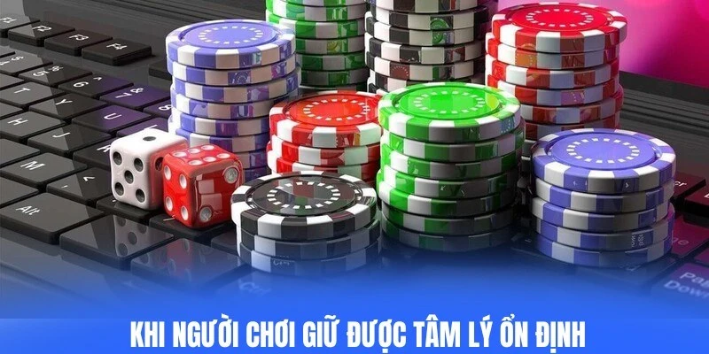 Quản lý vốn khi chơi casino hiệu quả khi người chơi giữ được tâm lý ổn định