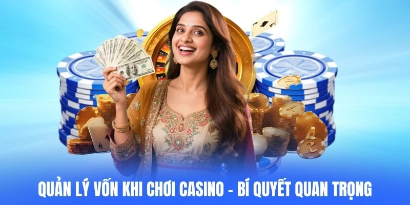 Quản Lý Vốn Khi Chơi Casino