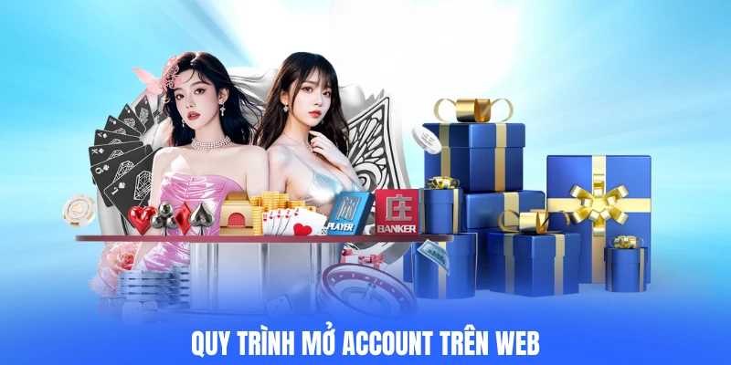 Quy trình mở account trên web