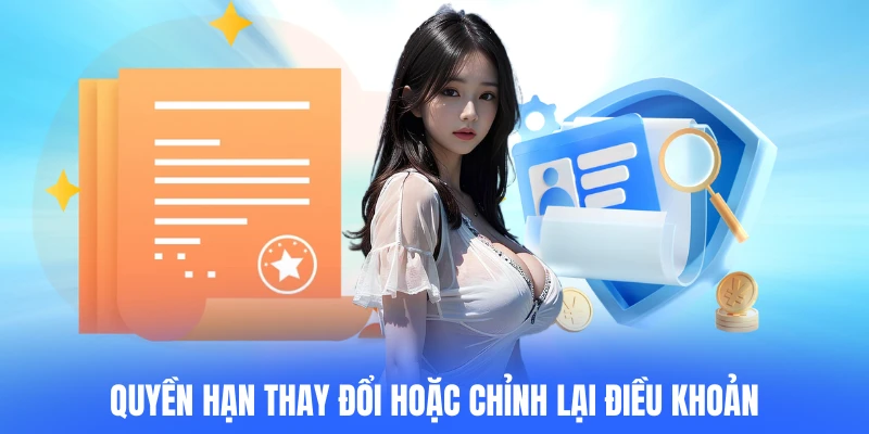 Quyền hạn thay đổi hoặc chỉnh lại điều khoản