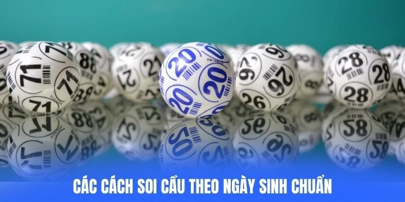 Các cách soi cầu theo ngày sinh chuẩn