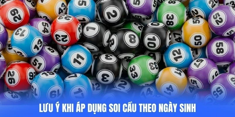 Lưu ý khi áp dụng soi cầu theo ngày sinh