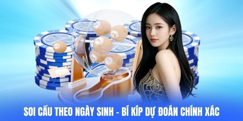 Soi Cầu Theo Ngày Sinh