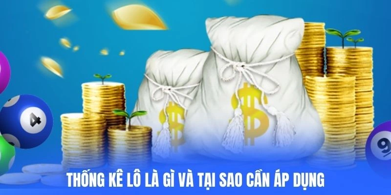 Thống kê lô là gì và tại sao cần áp dụng