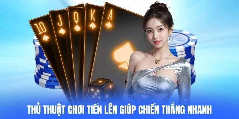 Thủ Thuật Chơi Tiến Lên