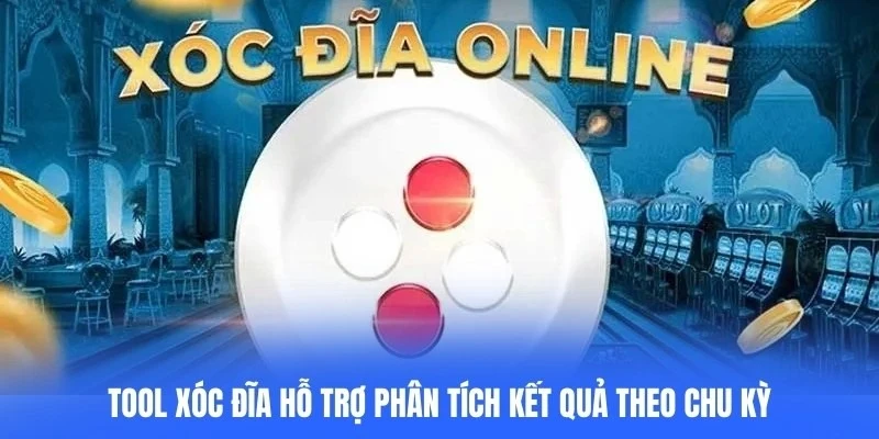 Tool xóc đĩa hỗ trợ phân tích kết quả theo chu kỳ, tăng khả năng quan sát 