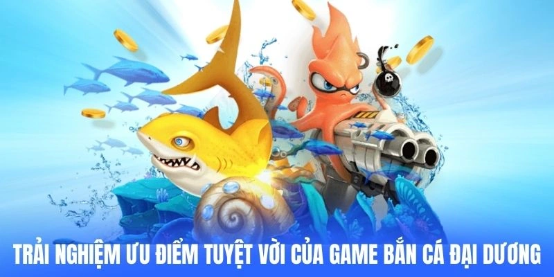 Chiến thuật chinh phục game Bắn cá Đại dương cực hay