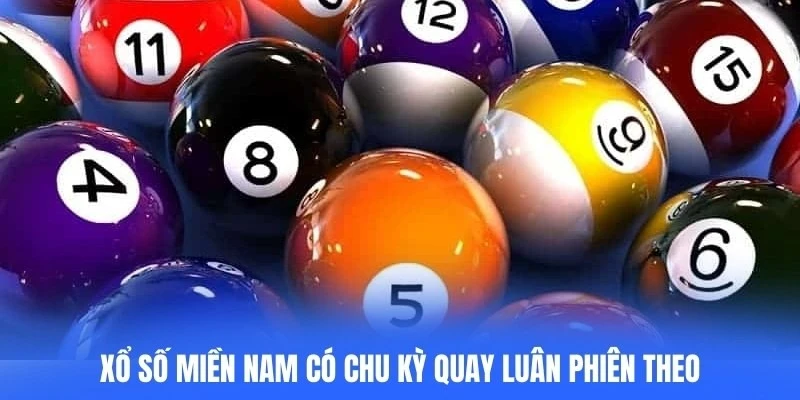 Xổ số miền Nam có chu kỳ quay luân phiên theo từng tỉnh